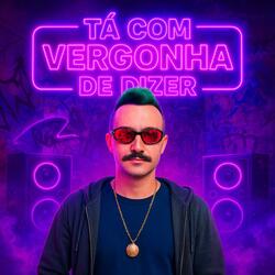 Tá com Vergonha de Dizer