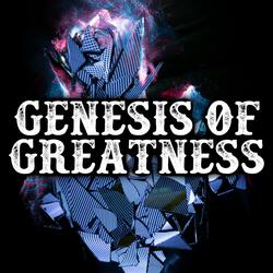 The Genesis Of Greatness