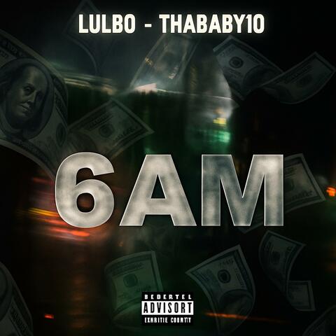 6AM (feat. Thababy10)