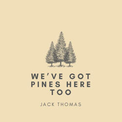 We've Got Pines Here Too