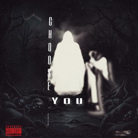 CHOOSE YOU
