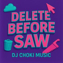 Delete Before Saw