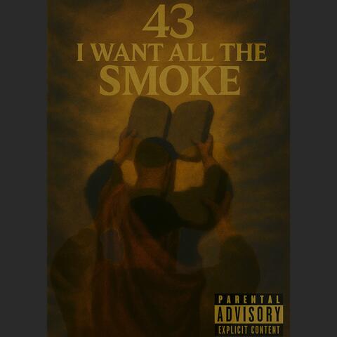I WANT ALL THE SMOKE