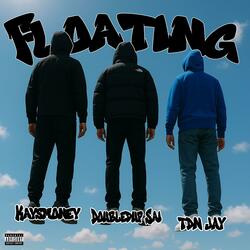 Floating (feat. TDN Jay, DoubledUp Sai & Kaysmoney)