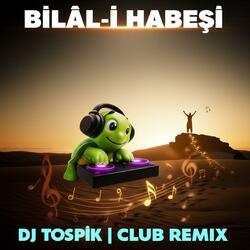 Bilal-i Habeşi (Club Remix)
