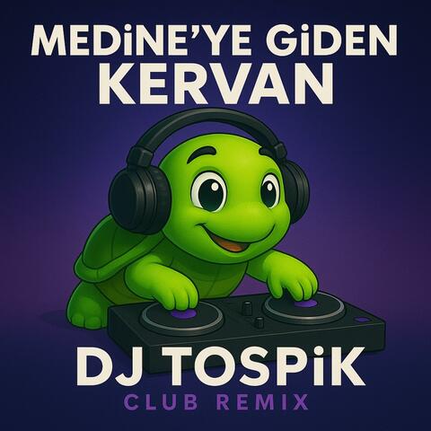 Medine'ye Giden Kervan (Club Remix)