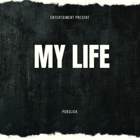 MY LIFE