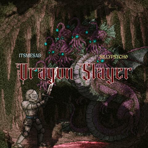 Dragon Slayer (feat. SillyPsYcho)