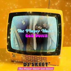 The Player Hater Get Down