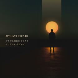 My Last Breath (Paradox Feat Alexa Bayn)