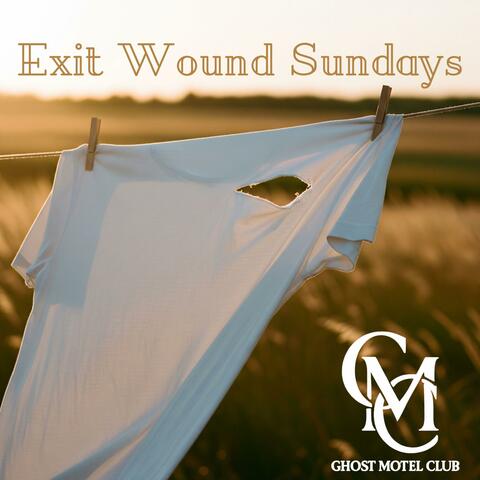 Exit Wound Sundays