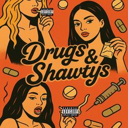 Drugs & Shawtys