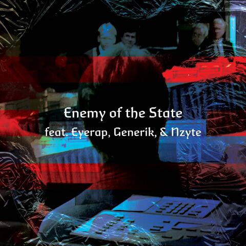 Enemy of the State (feat. Eyerap, Generik & Nzyte)