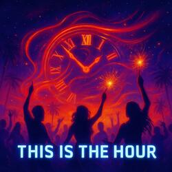 This is the hour