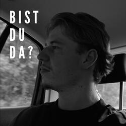 bist du da?