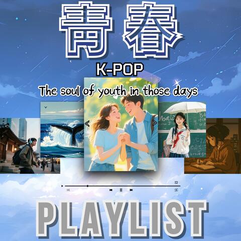 The soul of youth in those days playlist