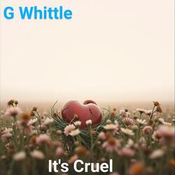 It's Cruel