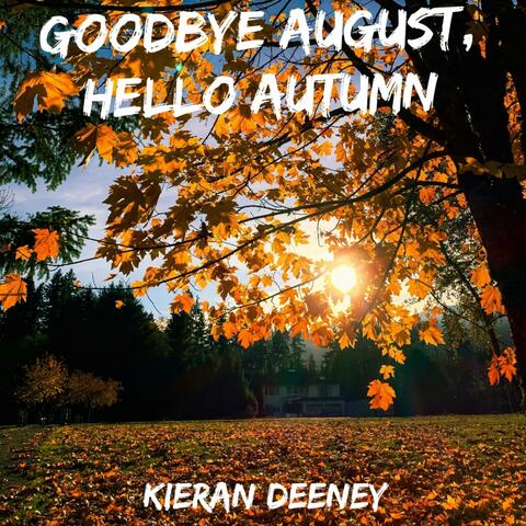 Goodbye August, Hello Autumn
