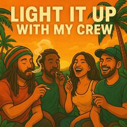 Light It Up With My Crew