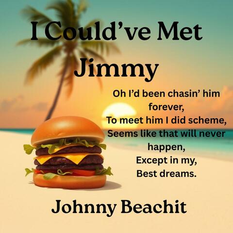 I Could've Met Jimmy