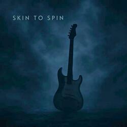 Skin to spin