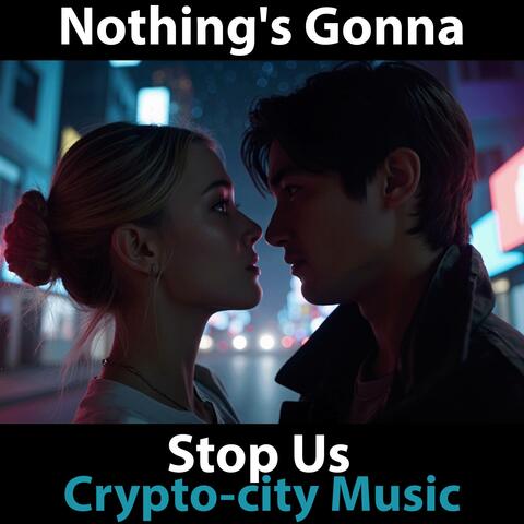 Nothing’s Gonna Stop Us