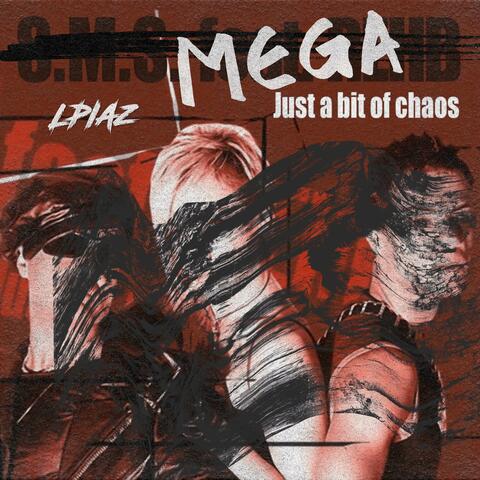 MEGA JUST A BIT OF CHAOS