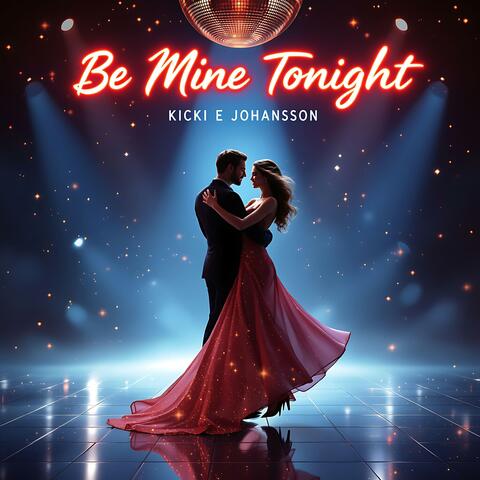 Be Mine Tonight