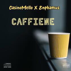 Caffiene (feat. Enphamus)