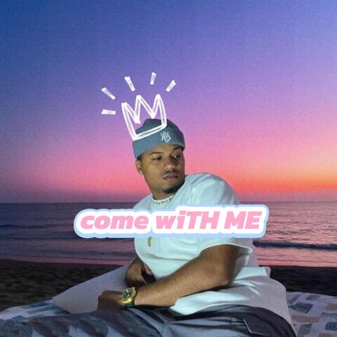 come wiTH ME