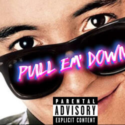 PULL EM' DOWN.