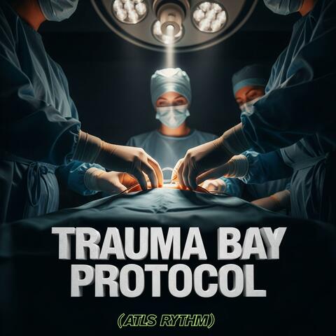 Trauma Bay Protocol (ATLS Rythm)