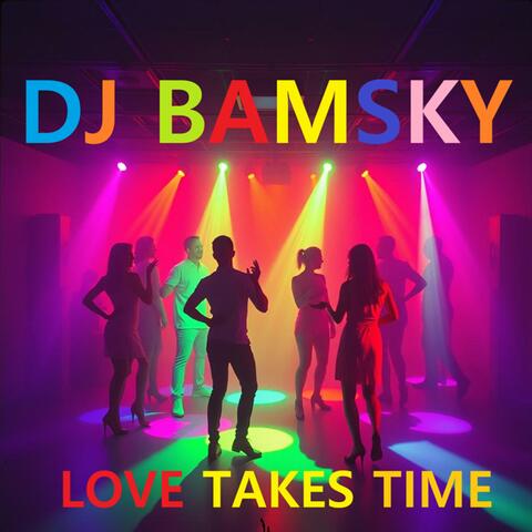 Love takes time
