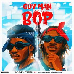 GUY MAN BOP (feat. KillerBwoy Jaywheezz)