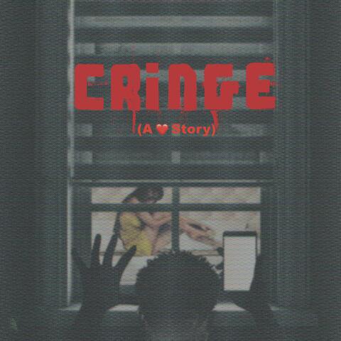 CRINGE (a love story)