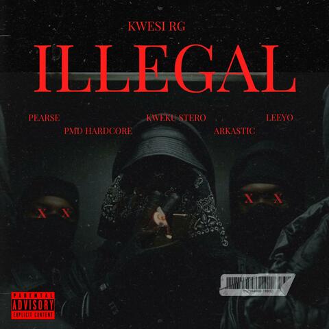ILLEGAL (feat. Pearse, Arkastic , Kweku Stero, Pmd Hardcore & LEEYO)