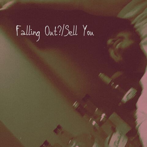 Falling Out/Sell You