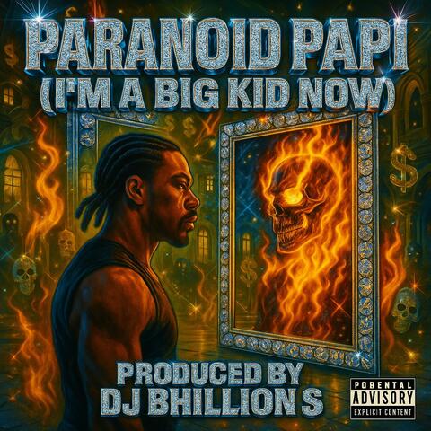 Paranoid Papi (I'm A Big Kid Now!) (feat. DJ Bhillion $)