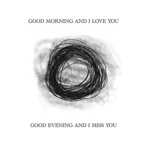 Good Morning And I Love You / Good Evening And I Miss You