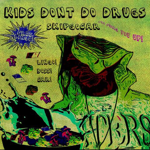 KIDS DONT DO DRUGS