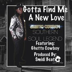 Gotta Find Me A New Love (feat. Ghetto Cowboy)