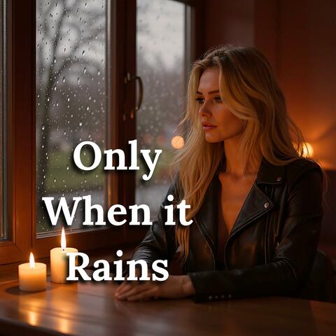 Only When It Rains Ballad