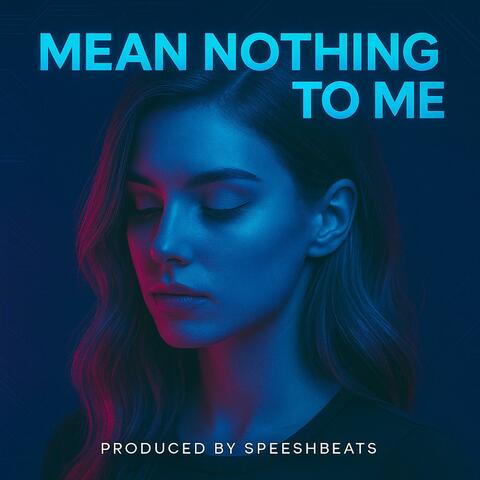 Mean Nothing To Me