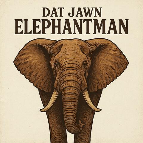 Dat Jawn Elephant Man