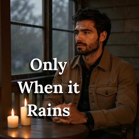 Only When It Rains