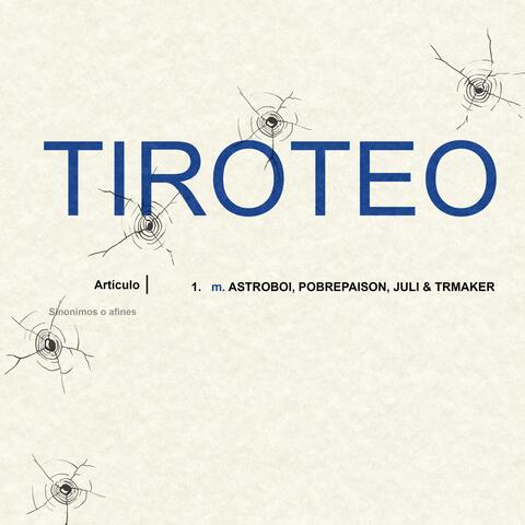 TIROTEO (feat. TR MAKER, JULI & POBRE PAISON)