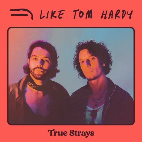 LIKE TOM HARDY