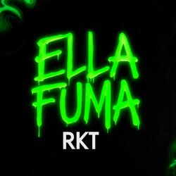 Ella Fuma RKT (Remix)