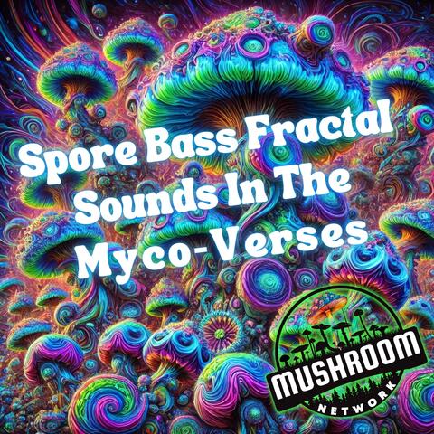 Spore Bass Fractal Sounds In The Myco-Verses