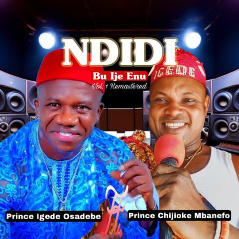 Ndidi Bu Ije Enu (feat. Prince Chijioke Mbanefo)